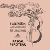 Pascal Peroteau - L&rsquo;ascension du pic de l&rsquo;humanit&eacute; par la face nord