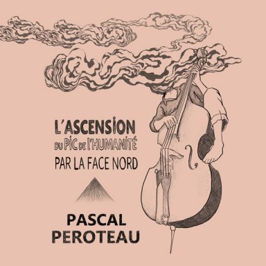 Pascal Peroteau - L'ascension du pic de l'humanit&eacute; par la face nord